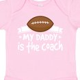 thumbnail image 4 of Inktastic Football My Daddy is the Coach Boys or Girls Baby Bodysuit, 4 of 5