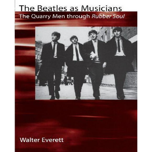 The Beatles As Musicians: The Quarry Men through Rubber Soul