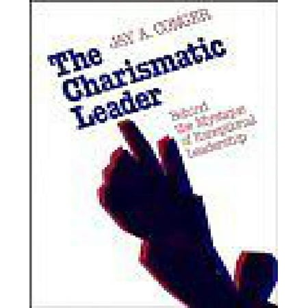 The Charismatic Leader: Behind the Mystique of Exceptional Leadership