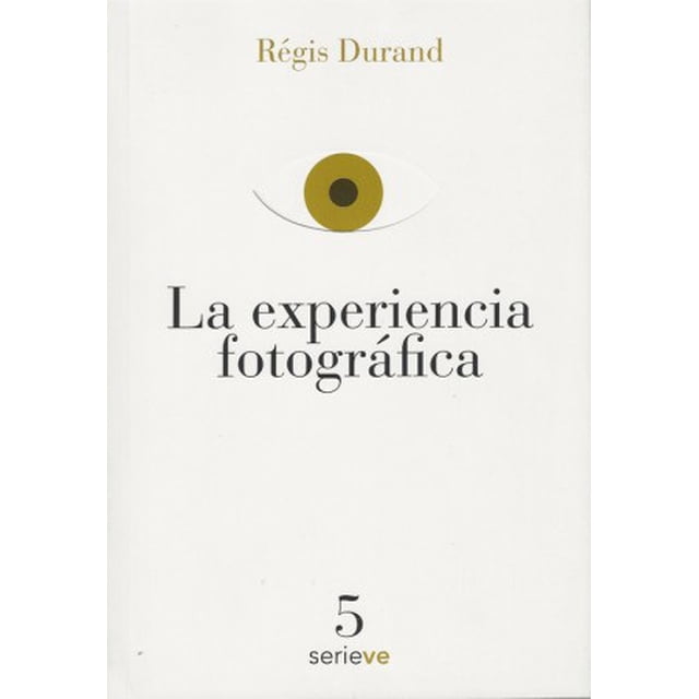 LA EXPERIENCIA FOTOGRAFICA EDICIONES VE REGIS DURAND
