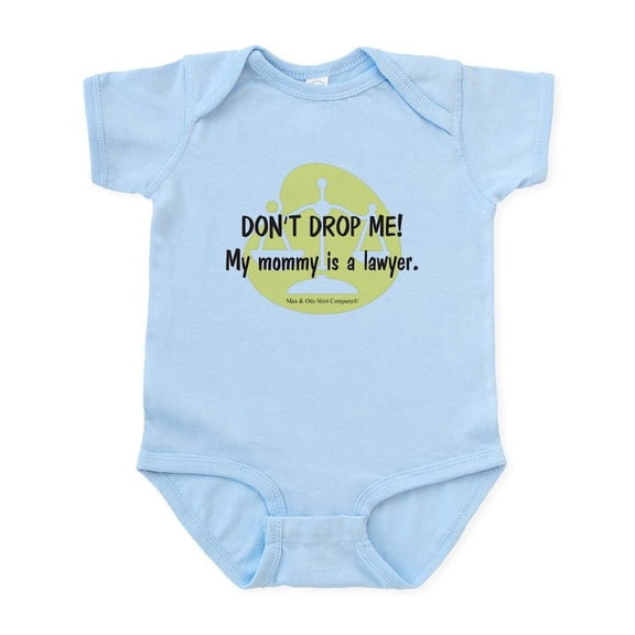 CafePress - Don't Drop Me! My Mommy Is A Lawyer. Infant Bodysu - Baby Light Bodysuit, Size Newborn - 24 Months