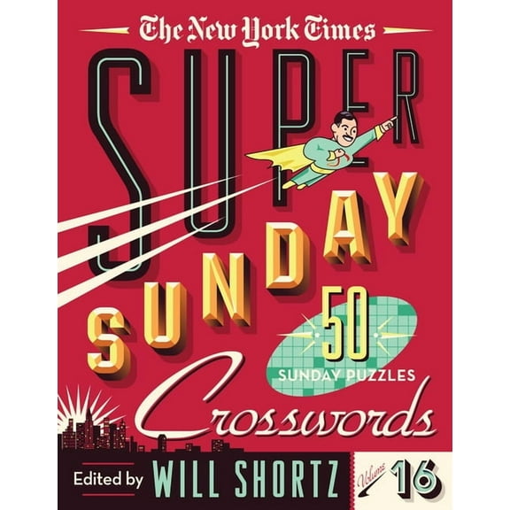 The New York Times Super Sunday Crosswords Volume 16 : 50 Sunday Puzzles (Other)