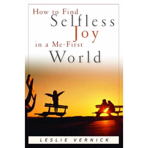 How to Find Selfless Joy in a Me-First World (Paperback)