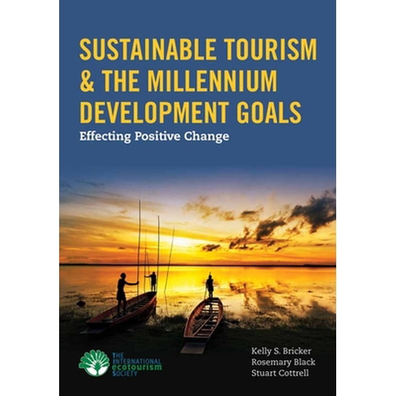 Pre-Owned Sustainable Tourism & the Millennium Development Goals: Effecting Positive Change (Paperback) 1449628230 9781449628239