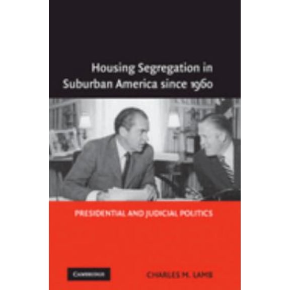 Pre-Owned Housing Segregation in Suburban America since 1960 : Presidential and Judicial Politics (Paperback) 9780521548274