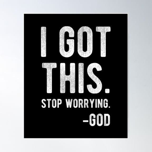 I Got This. Stop Worrying. God Christian Faith Poster Wall Art, Modern Wall Decor For Living Room Bedroom, 24x36 UNFRAMED