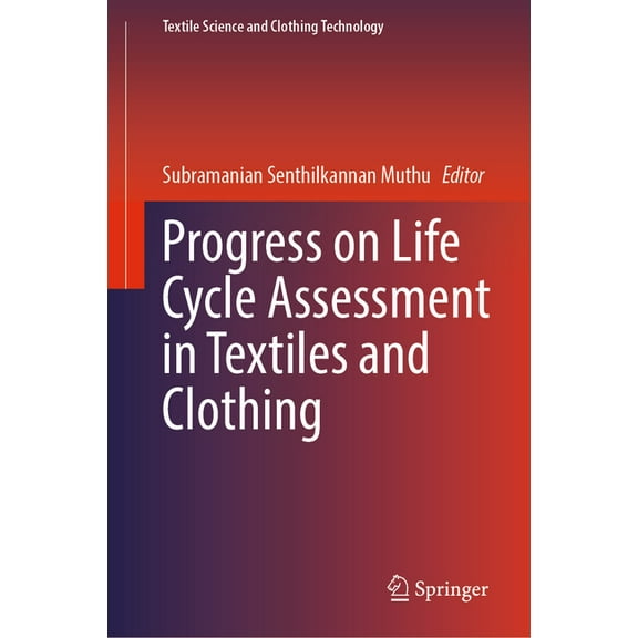 Textile Science and Clothing Technology Progress on Life Cycle Assessment in Textiles and Clothing, (Hardcover)