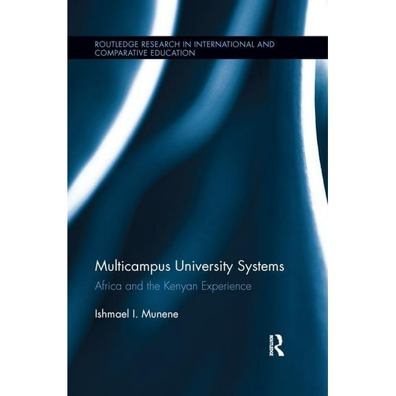 Routledge Research in International and Multicampus University Systems: Africa and the Kenyan Experience, (Paperback)