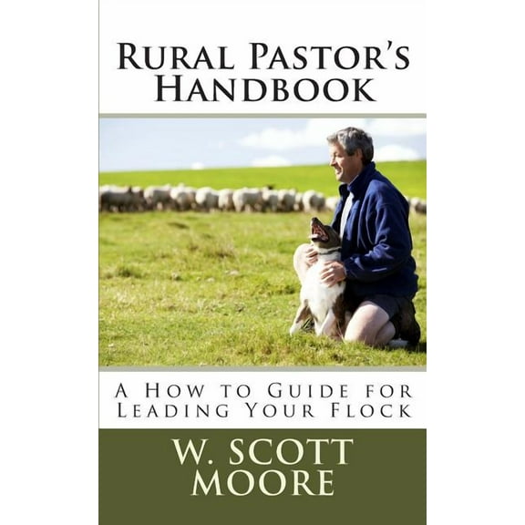 Rural Pastor's Handbook: A How to Guide for Leading Your Flock, (Paperback)