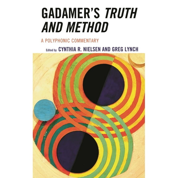 Gadamer's Truth and Method: A Polyphonic Commentary, (Hardcover)
