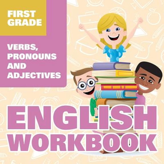 First Grade English Workbook: Verbs, Pronouns and Adjectives (Paperback)