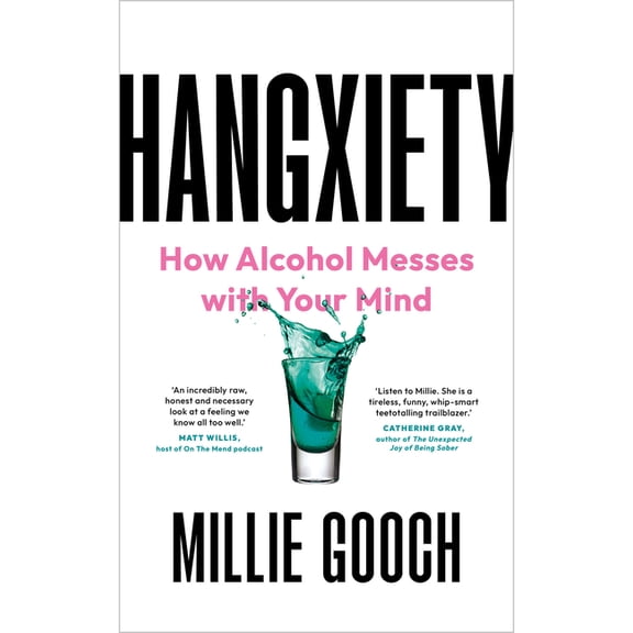 Hangxiety: How Alcohol Messes with Your Mind, (Hardcover)