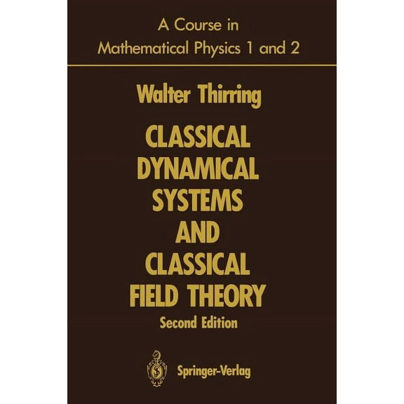 Springer Study Edition A Course in Mathematical Physics 1 and 2: Classical Dynamical Systems and Classical Field Theory, (Paperback)