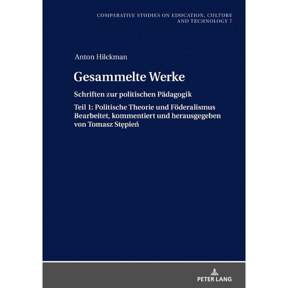 Studies on Culture, Technology and Educa Gesammelte Werke: Schriften zur politischen Paedagogik. Teil 1: Politische Theorie und Foederalismus Bearbeitet, komment, Book 7, (Hardcover)