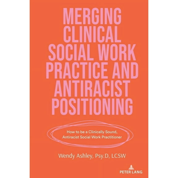 Counterpoints Merging Clinical Social Work Practice and Antiracist Positioning: How to be a Clinically Sound, Antiracist Social Work P, Book 552, (Paperback)