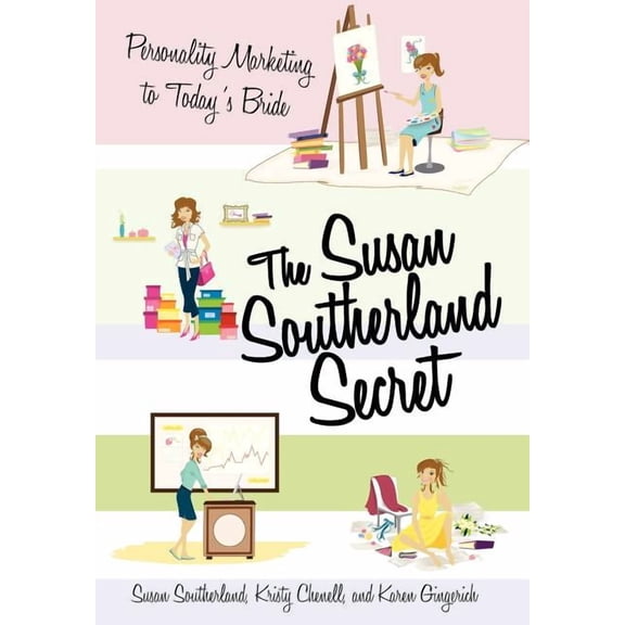 The Susan Southerland Secret: Personality Marketing to Today's Bride, (Hardcover)