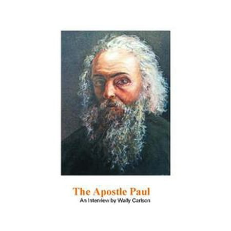 The Apostle Paul, an interview by Wally Carlson -
