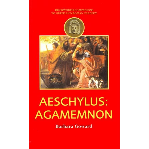 Companions to Greek and Roman Tragedy Aeschylus: Agamemnon, (Paperback)