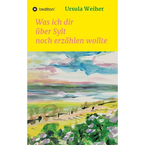 Was ich dir über Sylt noch erzählen wollte (Paperback)