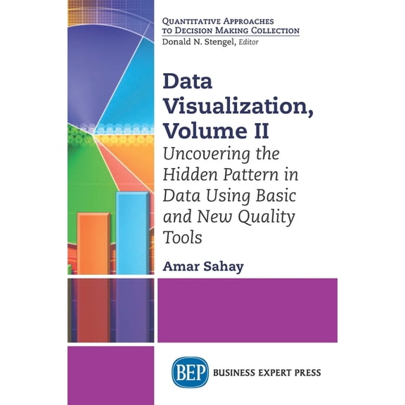 Data Visualization: Uncovering the Hidden Pattern in Data Using Basic and New Quality Tools, (Paperback)