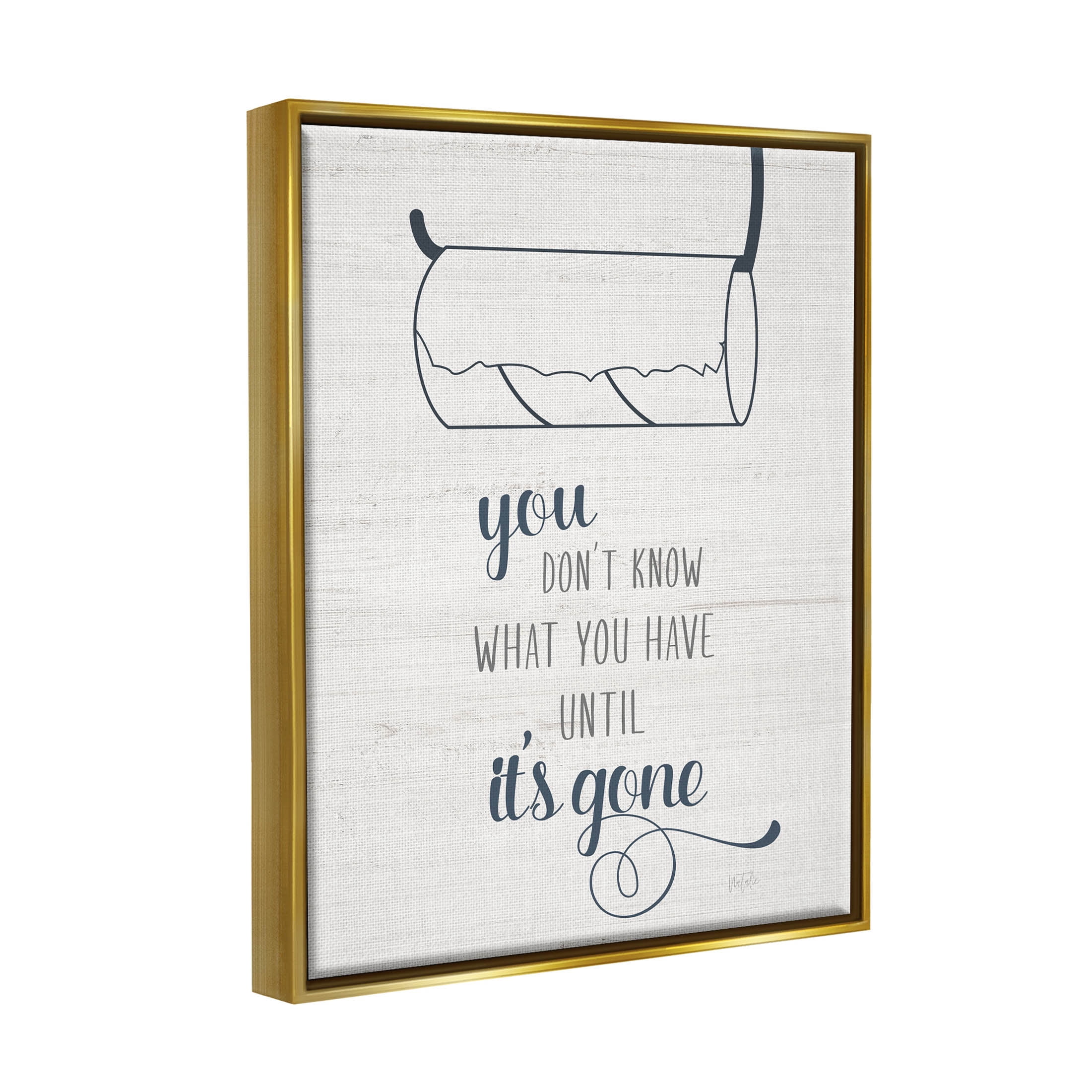 Stupell Industries Till It's Gone Bathroom Phrase Graphic Art Metallic Gold Floating Framed Canvas Print Wall Art, Design by Natalie Carpentieri