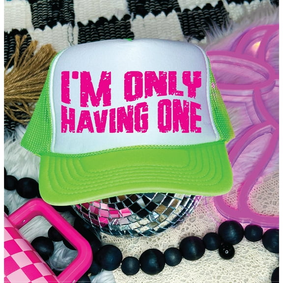 I'm Only Having One- Neon Green & White Unisex Foam Trucker Hat