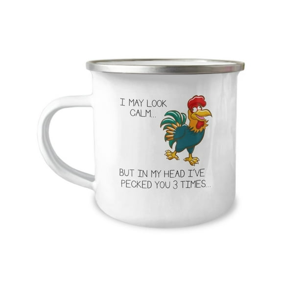 I May Look Calm... But In My Head I've Pecked You 3 Times... Enamel Camping  Coffee Mug - Great Gift Idea for Family and Friends
