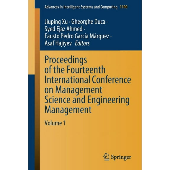 Advances in Intelligent Systems and Comp Proceedings of the Fourteenth International Conference on Management Science and Engineering Management: Volume 1, Book 1190, (Paperback)