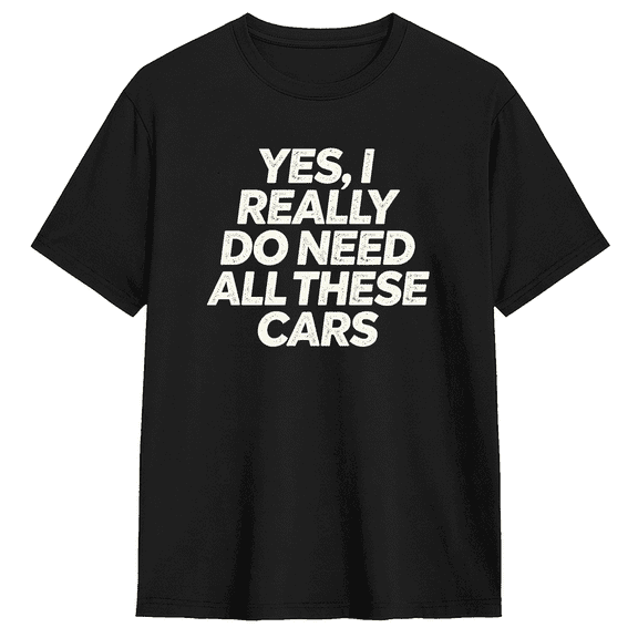Yes I Really Do Need All These Cars Retro Graphic Tee For Men, Fun Casual Cotton Short Sleeves T-Shirt