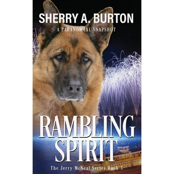 The Jerry McNeal Rambling Spirit: Join Jerry McNeal And His Ghostly K-9 Partner As They Put Their "Gifts" To Good Use., Book 3, (Paperback)