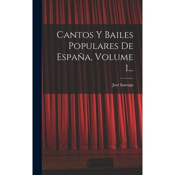 Cantos Y Bailes Populares De España, Volume 1..., (Hardcover)