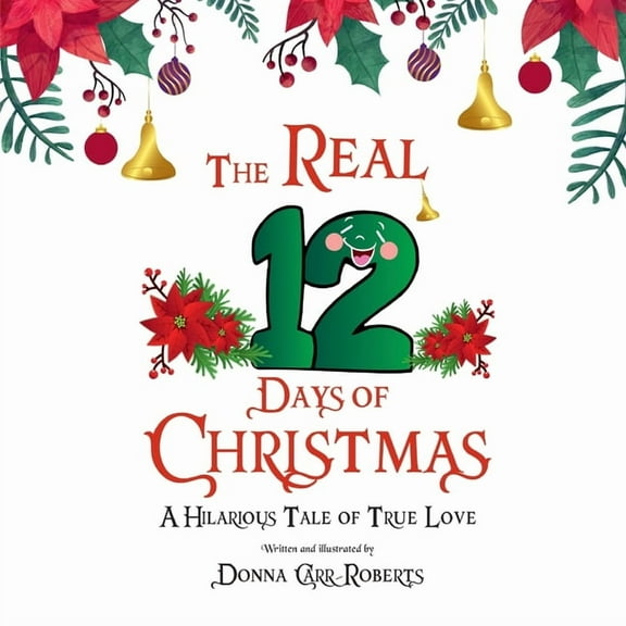 The REAL 12 Days of Christmas: A Hilarious Tale of True Love, (Paperback)