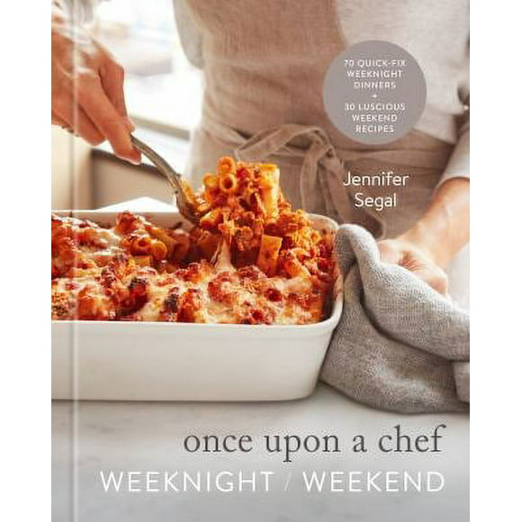 Pre-Owned Once upon a Chef: Weeknight/Weekend : 70 Quick-Fix Weeknight Dinners + 30 Luscious Weekend Recipes: a Cookbook 9780593231838
