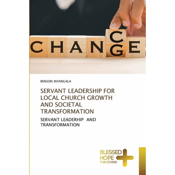 Servant Leadership for Local Church Growth and Societal Transformation, (Paperback)
