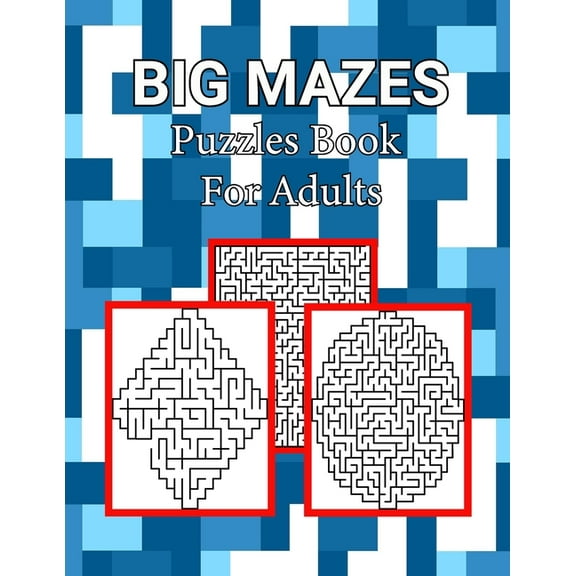 Big Mazes Puzzles Book For Adults: Tons of Challenge and Fun for your Brain, Square - Circle - Diamond Level Mazes Books for Beginner to Expert, Maze Puzzle Book for Adults (Paperback)