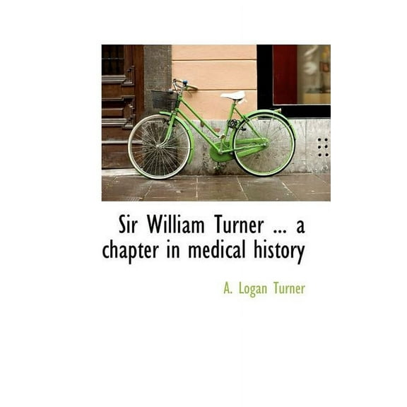 Sir William Turner ... a chapter in medical history (Paperback)