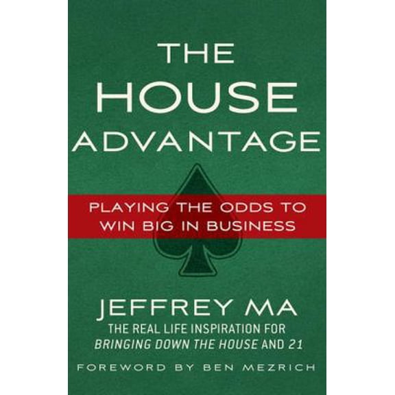 Pre-Owned The House Advantage: Playing the Odds to Win Big in Business (Paperback) 0230120636 9780230120631