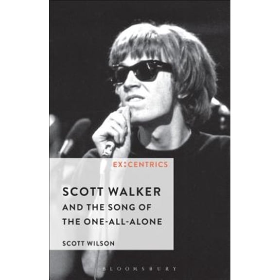 Pre-Owned Ex: Centrics: Scott Walker and the Song of the One-All-Alone (Hardcover)