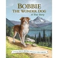 thumbnail image 1 of Pre-Owned Bobbie the Wonder Dog: A True Story (Paperback) 1513277383 9781513277387, 1 of 2