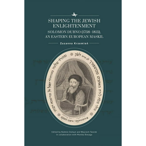 Jews of Poland Shaping the Jewish Enlightenment: Solomon Dubno (1738-1813), an Eastern European Maskil, (Hardcover)