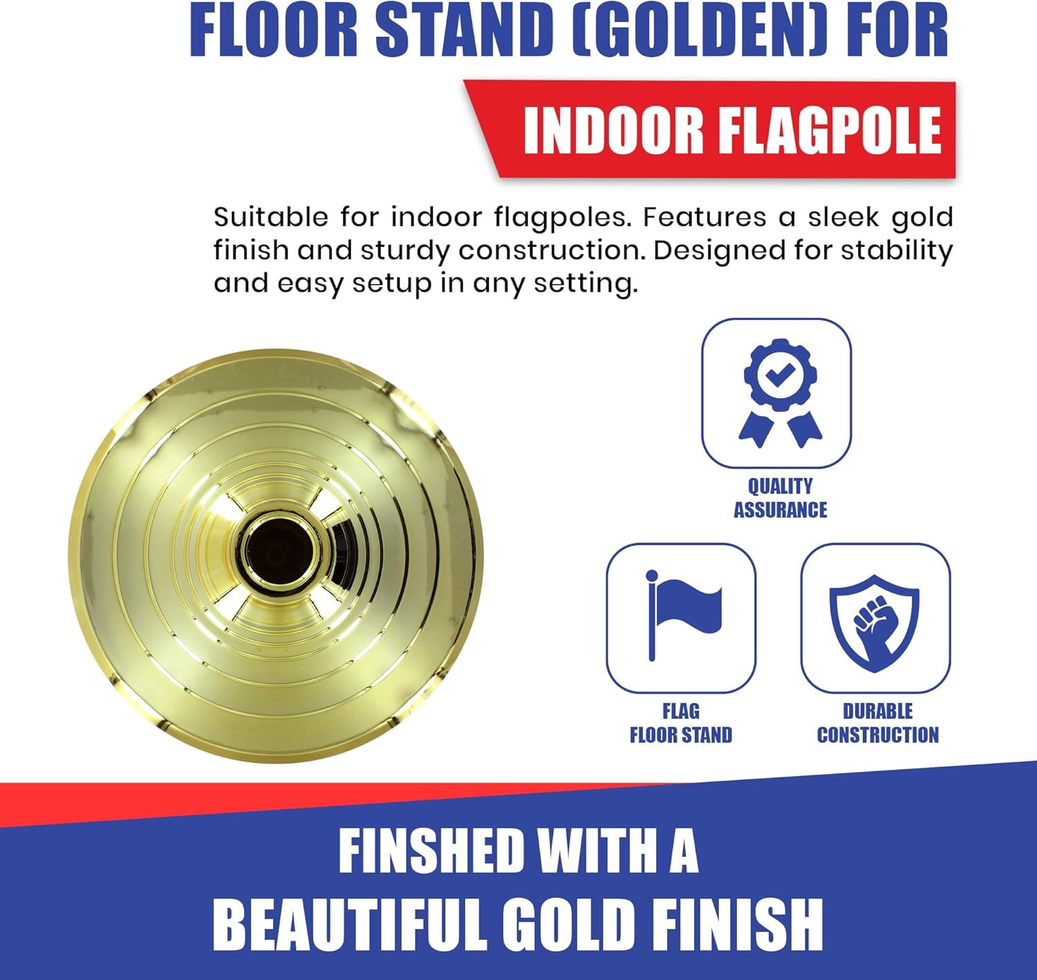 Super Tough Floor Stand Base for Indoor Flagpole - Metallic Gold | Durable ABS Plastic | Fits 1" to 1 1/4" Poles | Unweighted with Fillable Design | Easy Assembly with Elegant Gold Finish