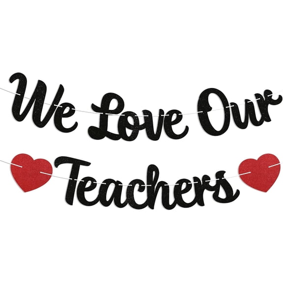 We Love Our Teachers Banner - Thank You Teachers Sign, Teacher's Day Decor, Teachers Appreciation Party Decorations Black Glitter