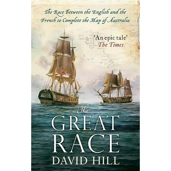 The Great Race: The Race Between the English and the French to Complete the Map of Australia, (Paperback)