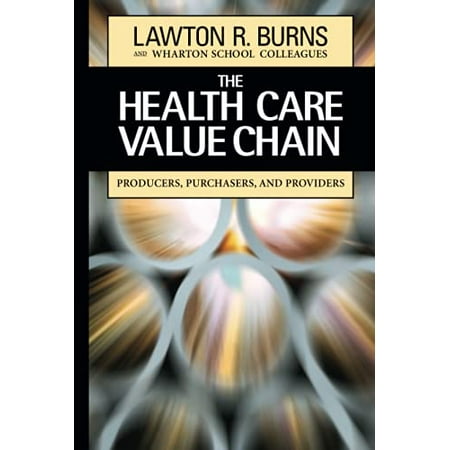 The Health Care Value Chain: Producers, Purchasers, and Providers [Hardcover - Used]