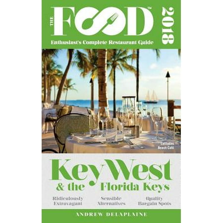 Key West & the Florida Keys - 2018 - The Food Enthusiast's Complete Restaurant