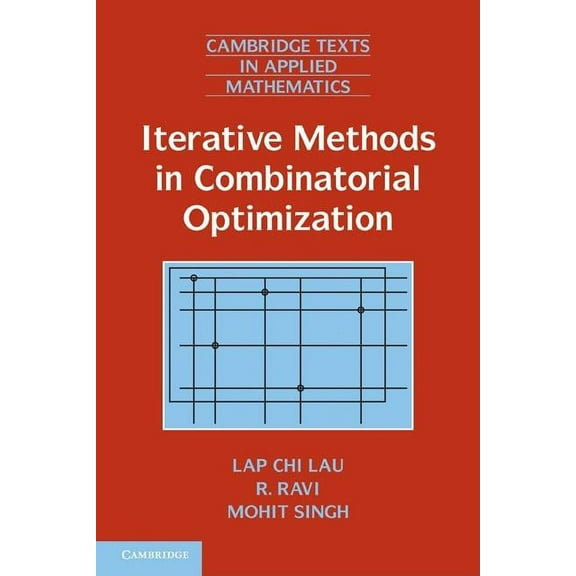 Cambridge Texts in Applied Mathematics Iterative Methods in Combinatorial Optimization, Book 46, (Hardcover)