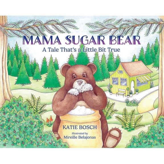 Mama Sugar Bear: A Tale That's a Little Bit True, (Hardcover)