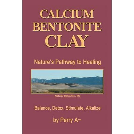 Calcium Bentonite Clay : Nature's Pathway to Healing Balance, Detox, Stimulate,