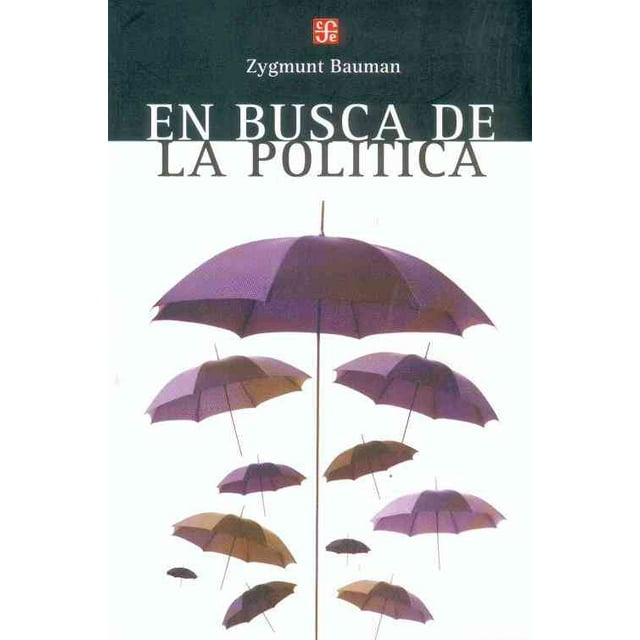 EN BUSCA DE LA POLITICA FONDO DE CULTURA ECONOMICA ZYGMUNT BAUMAN