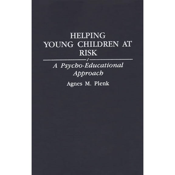 Helping Young Children at Risk: A Psycho-Educational Approach, (Hardcover)